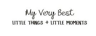 MY VERY BEST LITTLE THINGS + LITTLE MOMENTS