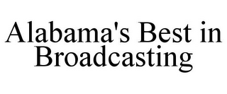 ALABAMA'S BEST IN BROADCASTING