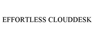 EFFORTLESS CLOUDDESK