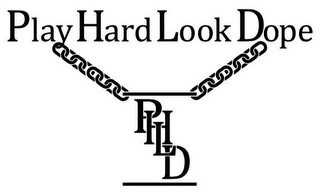 PLAY HARD LOOK DOPE PHLD