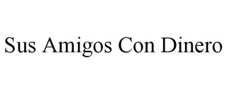 SUS AMIGOS CON DINERO