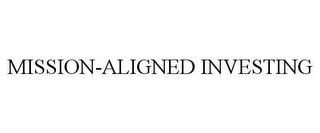 MISSION-ALIGNED INVESTING