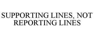 SUPPORTING LINES, NOT REPORTING LINES