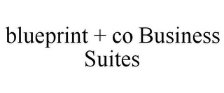 BLUEPRINT + CO BUSINESS SUITES