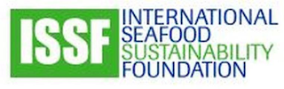 ISSF INTERNATIONAL SEAFOOD SUSTAINABILITY FOUNDATION