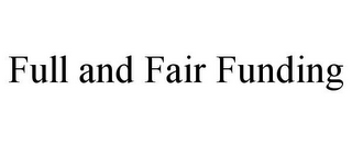 FULL AND FAIR FUNDING