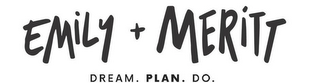 EMILY + MERITT DREAM. PLAN. DO.