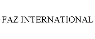 FAZ INTERNATIONAL