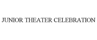 JUNIOR THEATER CELEBRATION