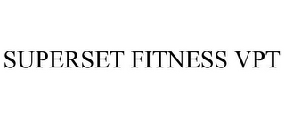 SUPERSET FITNESS VPT