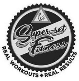 SUPER-SET FITNESS REAL WORKOUTS REAL RESULTS