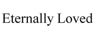 ETERNALLY LOVED