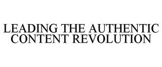 LEADING THE AUTHENTIC CONTENT REVOLUTION