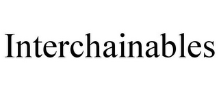 INTERCHAINABLES