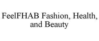 FEELFHAB FASHION, HEALTH, AND BEAUTY