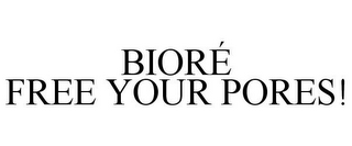 BIORÉ FREE YOUR PORES!