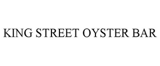 KING STREET OYSTER BAR