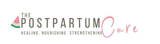 THE POSTPARTUM CURE HEALING. NOURISHING. STRENGTHENING