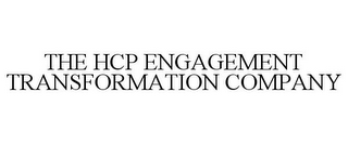 THE HCP ENGAGEMENT TRANSFORMATION COMPANY