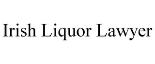 IRISH LIQUOR LAWYER