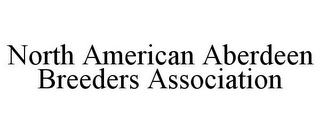 NORTH AMERICAN ABERDEEN BREEDERS ASSOCIATION