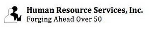 HUMAN RESOURCE SERVICES, INC. FORGING AHEAD OVER 50