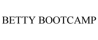 BETTY BOOTCAMP
