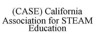 (CASE) CALIFORNIA ASSOCIATION FOR STEAM EDUCATION