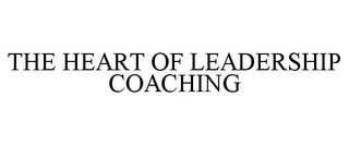 THE HEART OF LEADERSHIP COACHING