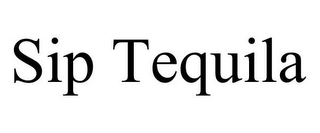 SIP TEQUILA