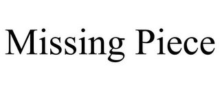 MISSING PIECE