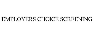 EMPLOYERS CHOICE SCREENING