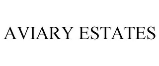 AVIARY ESTATES