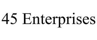 45 ENTERPRISES