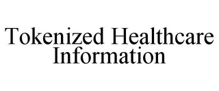 TOKENIZED HEALTHCARE INFORMATION