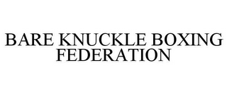 BARE KNUCKLE BOXING FEDERATION