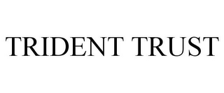 TRIDENT TRUST