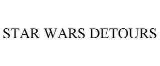 STAR WARS DETOURS