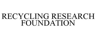 RECYCLING RESEARCH FOUNDATION