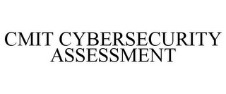 CMIT CYBERSECURITY ASSESSMENT