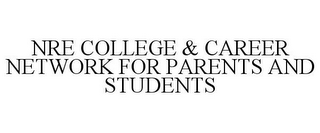 NRE COLLEGE & CAREER NETWORK FOR PARENTS AND STUDENTS