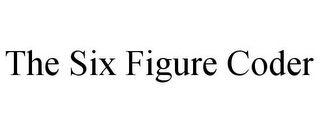 THE SIX FIGURE CODER