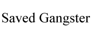 SAVED GANGSTER