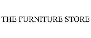 THE FURNITURE STORE