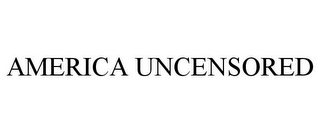 AMERICA UNCENSORED