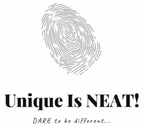 UNIQUE IS NEAT! DARE TO BE DIFFERENT...