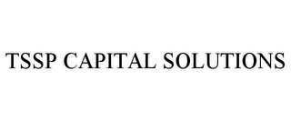 TSSP CAPITAL SOLUTIONS