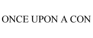 ONCE UPON A CON
