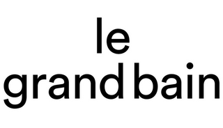 LE GRAND BAIN