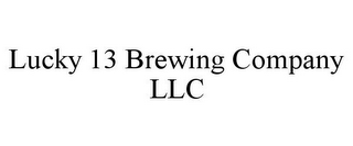 LUCKY 13 BREWING COMPANY LLC